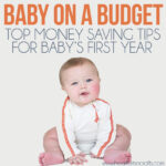 Top Money Saving Tips For Baby's First Year