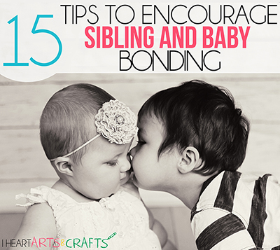 15 Tips To Encourage Sibling and Baby Bonding