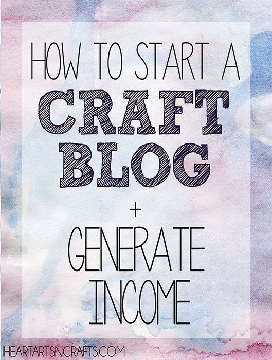 How To Start A Craft Blog And Generate Income