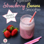 Delicious 3 Ingredient Strawberry Banana Smoothie - A Kid Favorite!