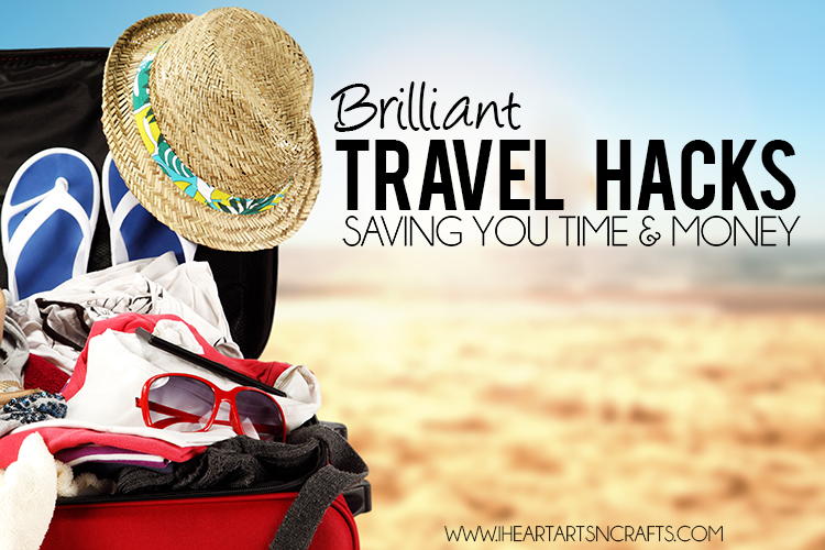 Brilliant Travel Hacks - Saving You Time and Money