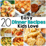 20 Easy Dinner Recipes That Kids Love